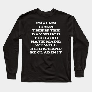 Psalm 118:24 Long Sleeve T-Shirt